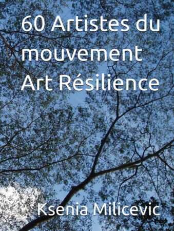 Le nouveau livre de Ksenia Milicevic pour les 10 ans du mouvement Art-Résilience.